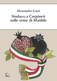 Immagine copertina libro Sindaco a Carpineti sulle orme di Matilde