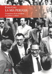Immagine copertina libro La mia Perugia. L'esperienza di un socialista tra politica e cultura