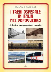 Immagine copertina libro I treni ospedale in Italia nel dopoguerra. Il declino e un progetto di rinascita