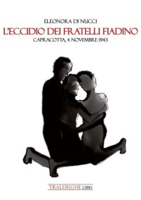 Immagine copertina libro L'eccidio dei fratelli Fiadino. Capracotta, 4 novembre 1943
