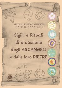 Immagine copertina libro Sigilli e rituali di protezione degli Arcangeli e delle loro pietre