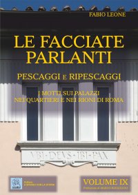 Immagine copertina libro Le facciate parlanti. Vol. 9: Pescaggi e ripescaggi. I motti sui palazzi nei quartieri e nei rioni di Roma