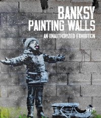 Immagine copertina libro Banksy. Painting walls. An unauthorized exhibition. Catalogo della mostra (Monza, 30 giugno-5 novembre 2023). Ediz. a colori
