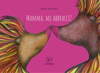 Immagine copertina libro Mamma, mi abbracci? Ediz. illustrata