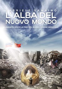 Immagine copertina libro L'alba del nuovo mondo. L'umanità dopo la fine del Nuovo Ordine Mondiale