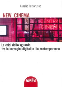 Immagine copertina libro New cinema. La crisi dello sguardo tra le immagini digitali e l'io contemporaneo. Ediz. illustrata