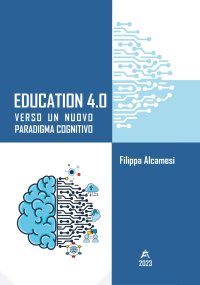 Immagine copertina libro Education 4.0. Verso un nuovo paradigma cognitivo