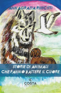 Immagine copertina libro Storie di animali che fanno battere i cuori