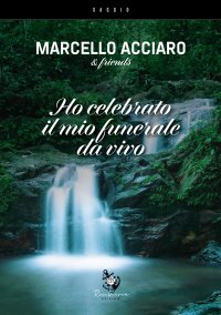 Immagine copertina libro Ho celebrato il mio funerale da vivo