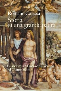 Immagine copertina libro Storia di una grande paura. La sodomia a Firenze e Venezia nel Quattrocento
