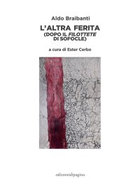 Immagine copertina libro L'altra ferita (dopo il «Filottete» di Sofocle)