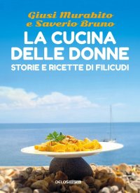 Immagine copertina libro La cucina delle donne. Storie e ricette di Filicudi