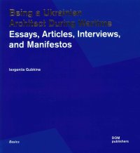 Immagine copertina libro Being a ukrainian architect during wartime. Essays, articles, interviews, and manifestos