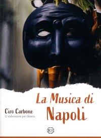 Immagine copertina libro La musica di Napoli. Ciro Carbone 12 eleborazioni per chitarra