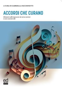 Immagine copertina libro Accordi che curano. Riflessioni sull'integrazione dei servizi sanitari e socio assistenziali