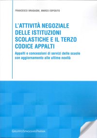 Immagine copertina libro L'attività negoziale delle istituzioni scolastiche e il terzo Codice Appalti. Appalti e concessioni di servizi delle scuole con aggiornamento alle ultime novità