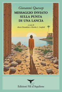 Immagine copertina libro Messaggio inviato sulla punta di una lancia. (Poesie 1968-1993). Ediz. bilingue