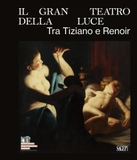 Immagine copertina libro Il gran teatro della luce. Tra Tiziano e Renoir. Ediz. illustrata