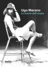 Immagine copertina libro Ugo Marano. Le stanze dell'utopia. Catalogo della mostra (Napoli, 16 marzo-4 giugno 2023). Ediz. bilingue