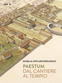Immagine copertina libro Paestum. Dal cantiere al tempio. Guida al sito archeologico
