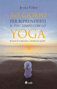 Immagine copertina libro 365 giorni per riprenderti il tuo tempo con lo yoga. Esercizi di respirazione e meditazioni guidate. Nuova ediz.