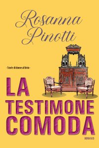 Immagine copertina libro La testimone comoda. Storie di donne al bivio