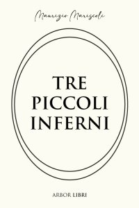 Immagine copertina libro Tre piccoli inferni