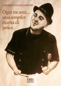 Immagine copertina libro Ogni tre ami...una semplice ricetta di pesce. Ediz. illustrata