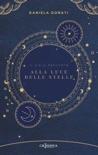 Immagine copertina libro Alla luce delle stelle. Il cielo racconta