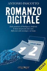 Immagine copertina libro Romanzo digitale. Dalla pandemia all'intelligenza artificiale. Il diario dei prossimi dieci anni. Riflessioni sulla tecnologia e sul tempo. Con Segnalibro