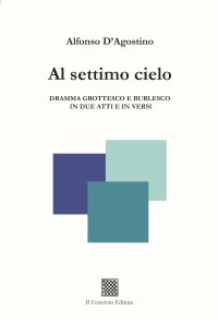 Immagine copertina libro Al settimo cielo. Dramma grottesco e burlesco in due atti e in versi