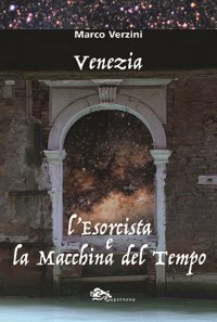 Immagine copertina libro Venezia. L'esorcista e la macchina del tempo