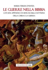 Immagine copertina libro Le guerre nella Bibbia. Con una appendice di articoli sulla dottrina della Chiesa e la guerra