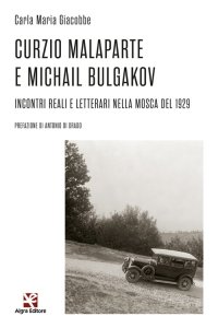 Immagine copertina libro Curzio Malaparte e Michail Bulgakov. Incontri reali e letterari nella Mosca del 1929