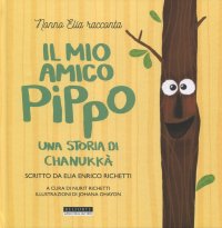 Immagine copertina libro Il mio amico Pippo. Una storia di Chanukkà