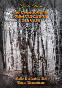 Immagine copertina libro Le cronache di Obliviscetur Silvam. Nelle profondità del Bosco Dimenticato