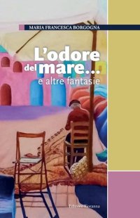 Immagine copertina libro L'odore del mare... e altre fantasie