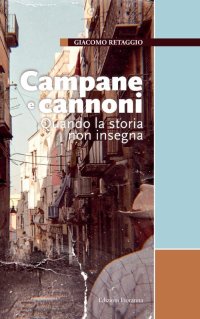 Immagine copertina libro Campane e cannoni. Quando la storia non insegna