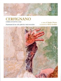 Immagine copertina libro Cerfignano. Chiesa di Santa Loja. Frammenti di un ciclo pittorico misconosciuto