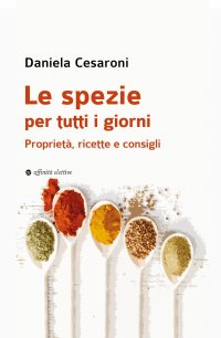 Immagine copertina libro Le spezie per tutti i giorni. Proprietà, ricette e consigli