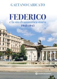 Immagine copertina libro Federico e la sua drammatica storia 1943-1945