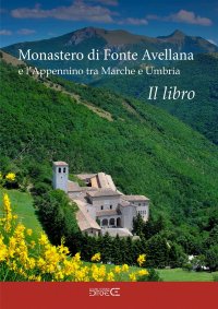 Immagine copertina libro Monastero di Fonte Avellana e l’Appennino tra Marche e Umbria