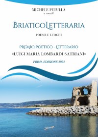 Immagine copertina libro Briatico Letteraria. Poesie e luoghi. Premio poetico-letterario «Luigi Maria Lombardi Satriani». Prima edizione 2023