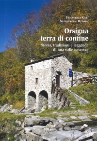 Immagine copertina libro Orsigna, terra di confine. Storia, tradizioni e leggende di una valle nascosta