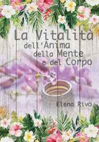 Immagine copertina libro La vitalità dell'anima della mente e del corpo