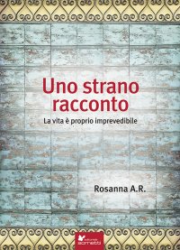 Immagine copertina libro Uno strano racconto. La vita è proprio imprevedibile