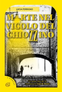 Immagine copertina libro Morte nel vicolo del chiozzino