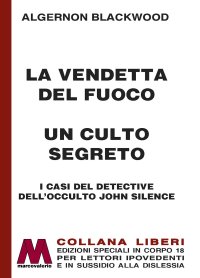 Immagine copertina libro La vendetta del fuoco-Un culto segreto. I casi del detective dell'occulto John Silence. Ediz. a caratteri grandi