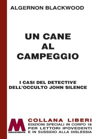 Immagine copertina libro Un cane al campeggio. I casi del detective dell'occulto John Silence. Ediz. a caratteri grandi