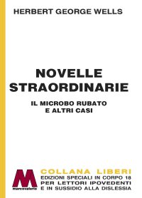 Immagine copertina libro Novelle straordinarie. Il microbo rubato e altri casi. Ediz. a caratteri grandi